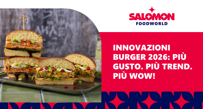 Stupisci i tuoi ospiti con i nuovi burger di Salomon FoodWorld!